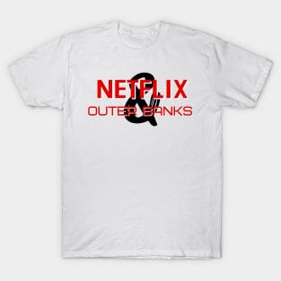 OUTER BANKS NETFLIX | POGUE LIFE | NETFLIX & OUTER BANKS T-Shirt